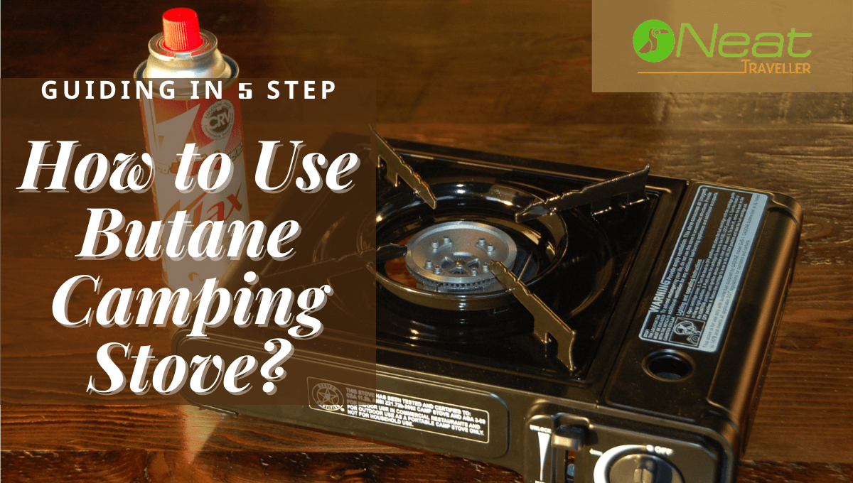 Guiding in 5 Step How to Use Butane Camping Stove Neat Traveller